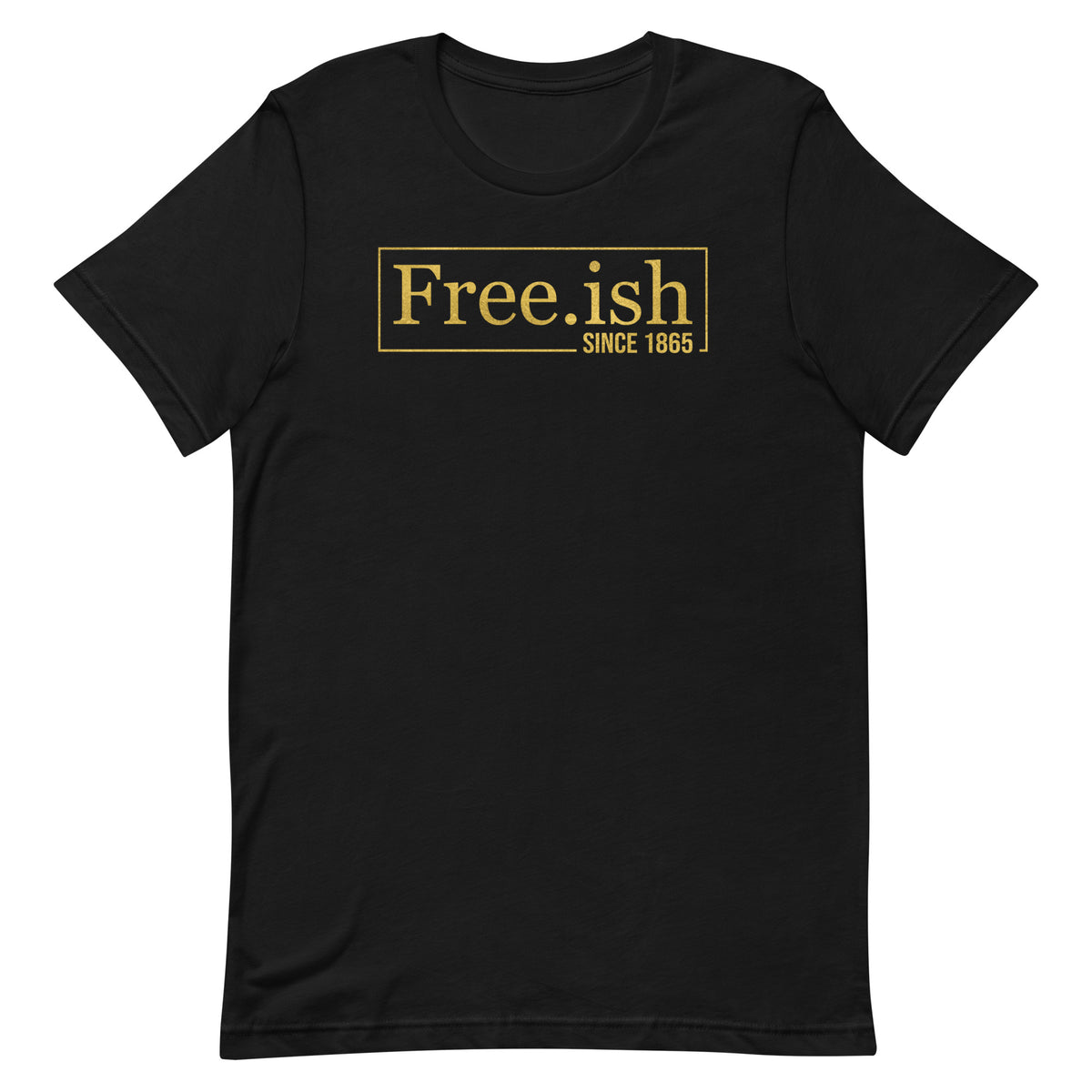 Free-ish Since 1865 T-Shirt