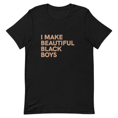 I Make Beautiful Black Boys T-Shirt - Sun Glow