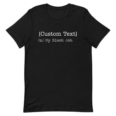 Customizable Black Job Defined T-Shirt