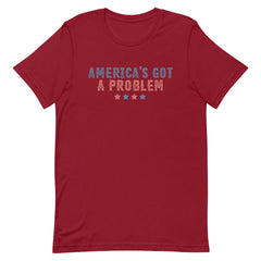 America's Got A Problem T-Shirt