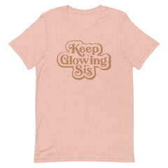 Keep Glowing Sis T-Shirt