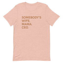 Somebody's Wife Mama CEO T-Shirt - Sun Glow