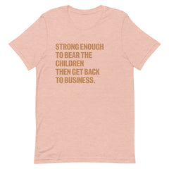 Strong Enough To Bear The Children T-Shirt - v2