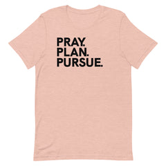 Pray Plan Pursue T-Shirt