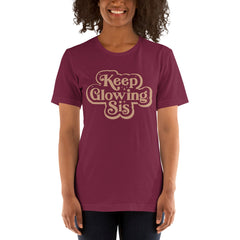 Keep Glowing Sis T-Shirt