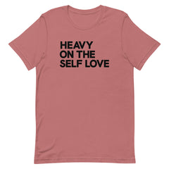 Heavy On The Self Love T-Shirt