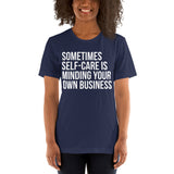 Sometimes Self-Care Is Minding Your Own Business T-Shirt