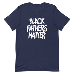 Black Fathers Matter T-Shirt