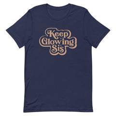 Keep Glowing Sis T-Shirt