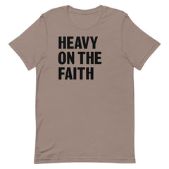 Heavy On The Faith T-Shirt