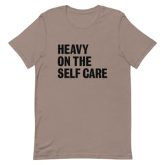 Heavy On The Self Care  T-Shirt