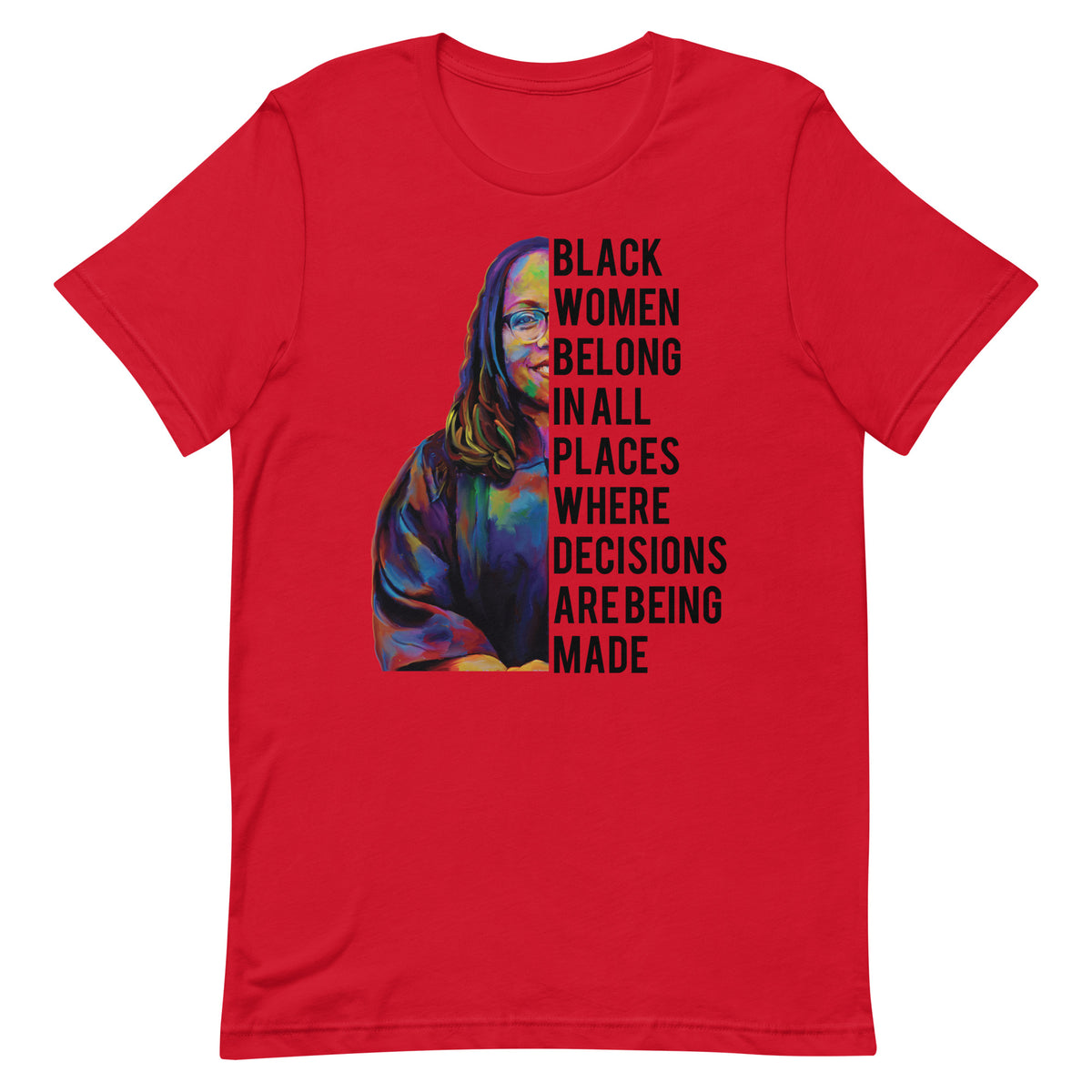 Black Women Belong In All Places Where Decisions Are Being Made T-Shirt