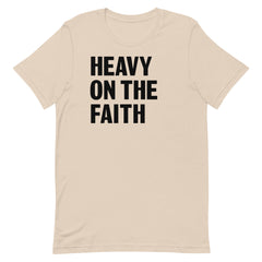 Heavy On The Faith T-Shirt