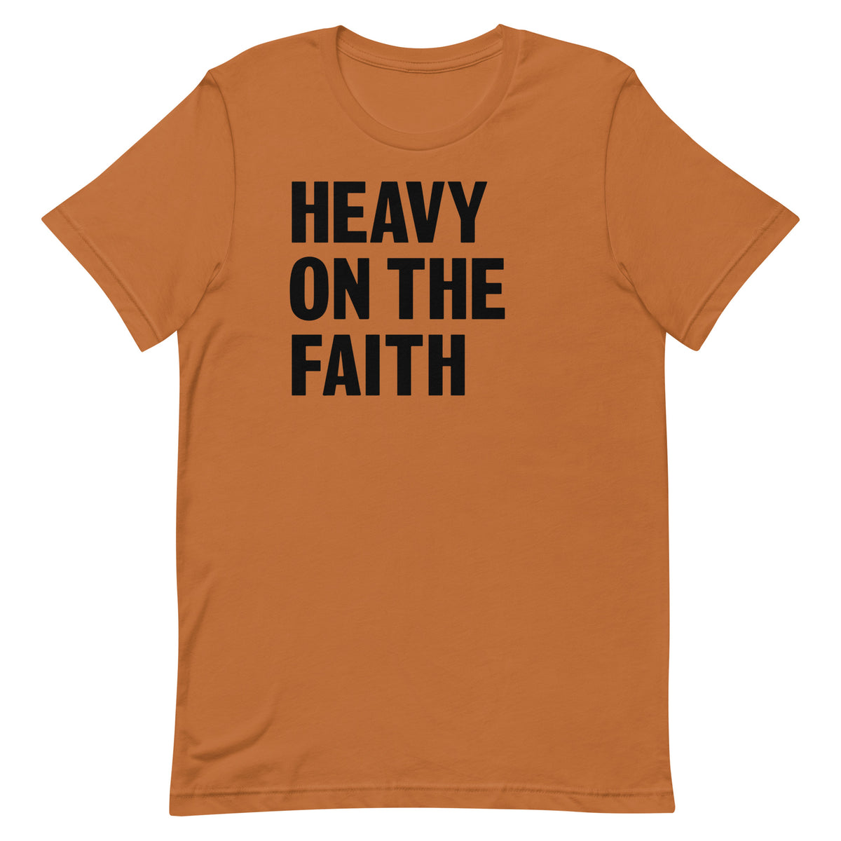 Heavy On The Faith T-Shirt