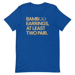 Bamboo Earings, At Least Two Pair T-Shirt