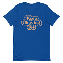 Keep Glowing Sis T-Shirt