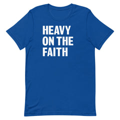 Heavy On The Faith T-Shirt