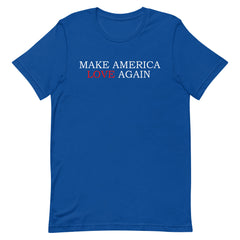 Make America Love Again T-Shirt