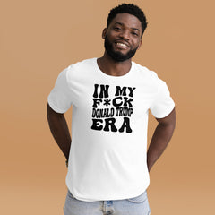 In My F*ck Donald Trump Era T-Shirt