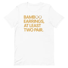 Bamboo Earings, At Least Two Pair T-Shirt