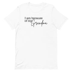 I Am Because Of My Grandma T-shirt