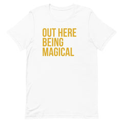 Out Here Being Magical T-Shirt