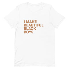 I Make Beautiful Black Boys T-Shirt - Sun Glow