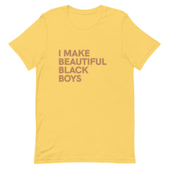 I Make Beautiful Black Boys T-Shirt - Sun Glow