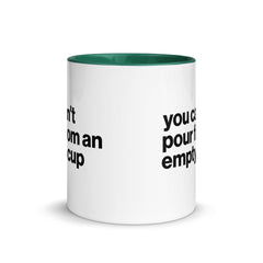 You Can't Pour From An Empty Cup Accent Color Mug