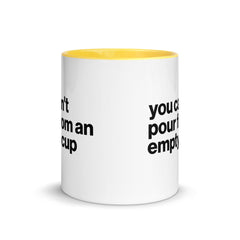 You Can't Pour From An Empty Cup Accent Color Mug