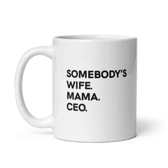 Somebody's Wife Mama Ceo White Glossy Mug