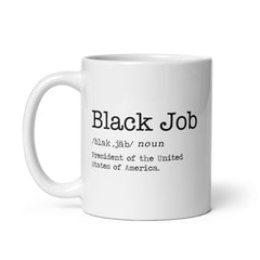 Black Job: President of The United States of America White Glossy Mug