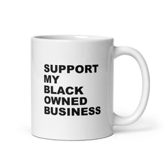 Support My Black Owned Business White Glossy Mug