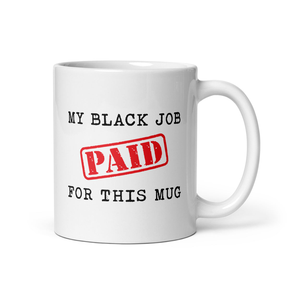 My Black Job Paid For This Mug