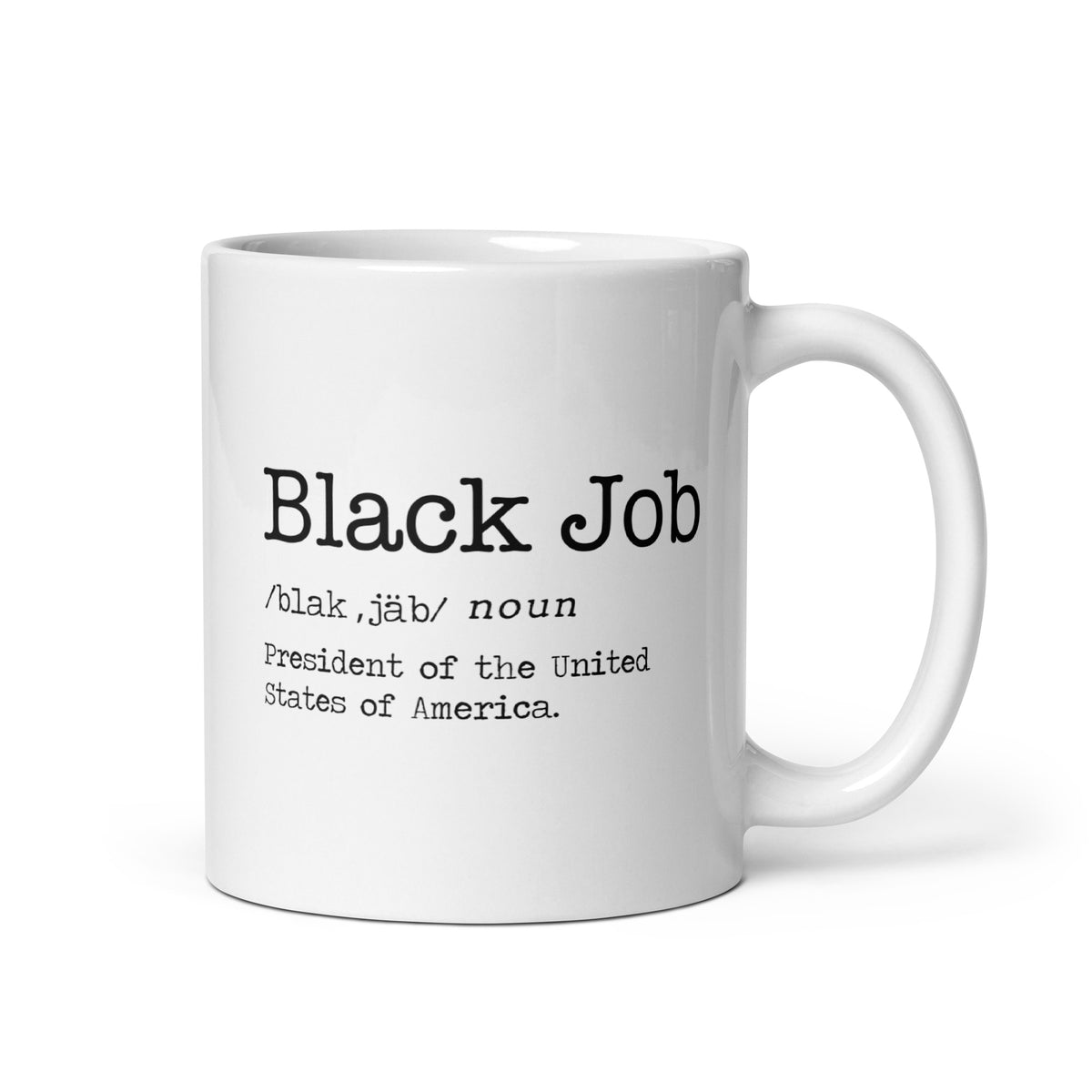 Black Job: President of The United States of America White Glossy Mug