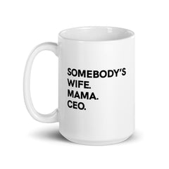 Somebody's Wife Mama Ceo White Glossy Mug