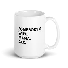 Somebody's Wife Mama Ceo White Glossy Mug