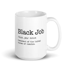 Black Job: President of The United States of America White Glossy Mug