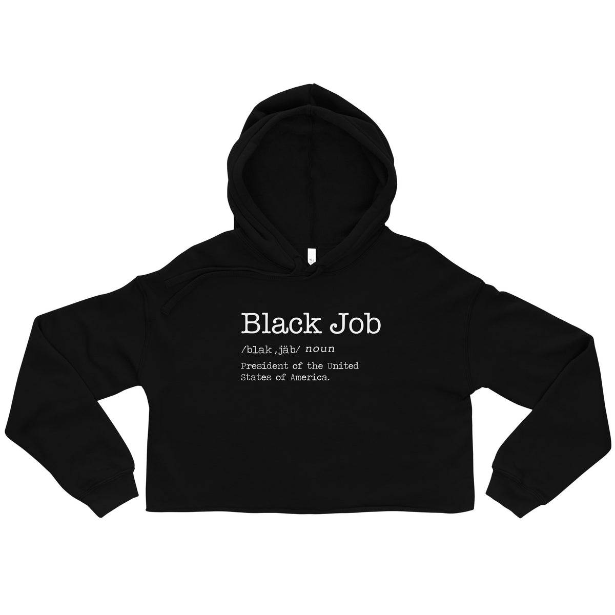 Black Job Defined: President of The United States of America Crop Hoodie