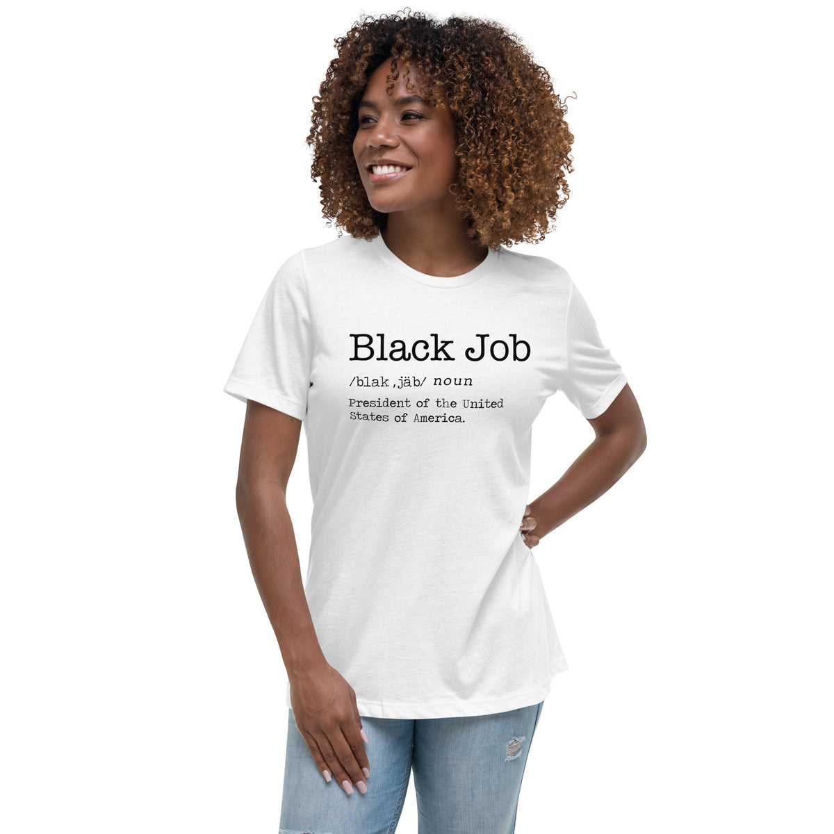 Black Job Defined: President of The United States of America Women's Relaxed T-Shirt